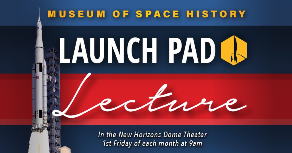 NMMSH's Launch Pad Lecture Series is held on the first Friday of each month in the New Horizons Dome Theater and Planetarium. The program is free to attend.