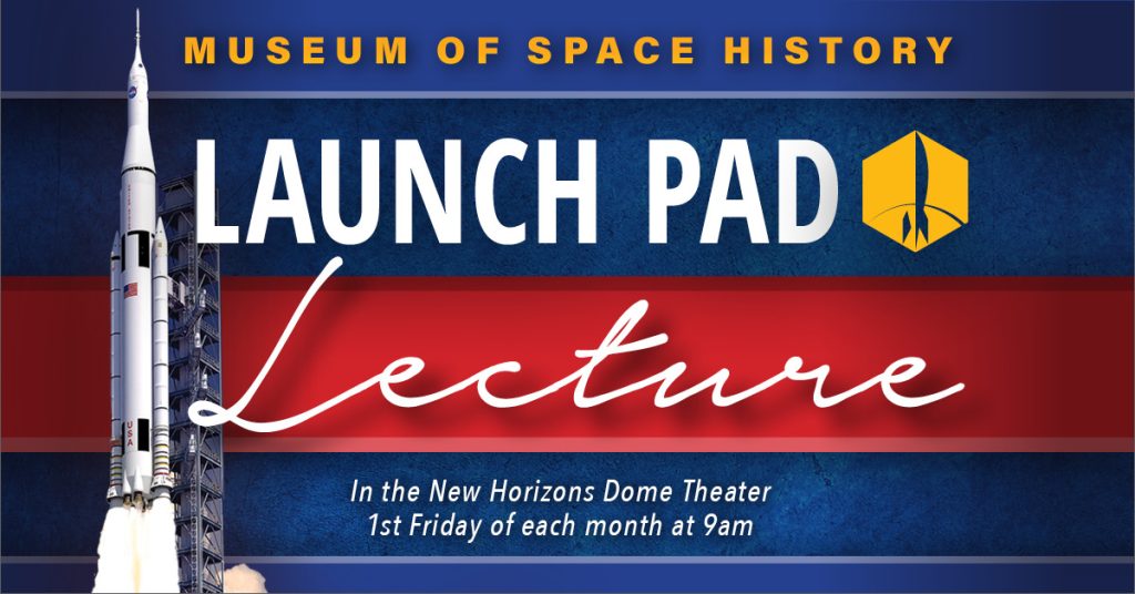 The Museum of Space History's Launch Pad Lecture Series