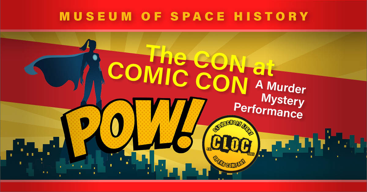 “The CON at COMIC CON” Murder Mystery at the New Mexico Museum of Space History